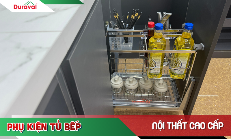Phụ kiện tủ bếp Duraval: Địa chỉ uy tín cung cấp giá gia vị tủ bếp cao cấp
